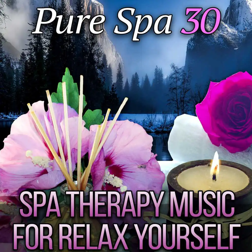 Pure Spa 30: Spa Therapy Music for Relax Yourself - Beauty Touch, Spa Vibes of Paradise, New Age for Healing Massage