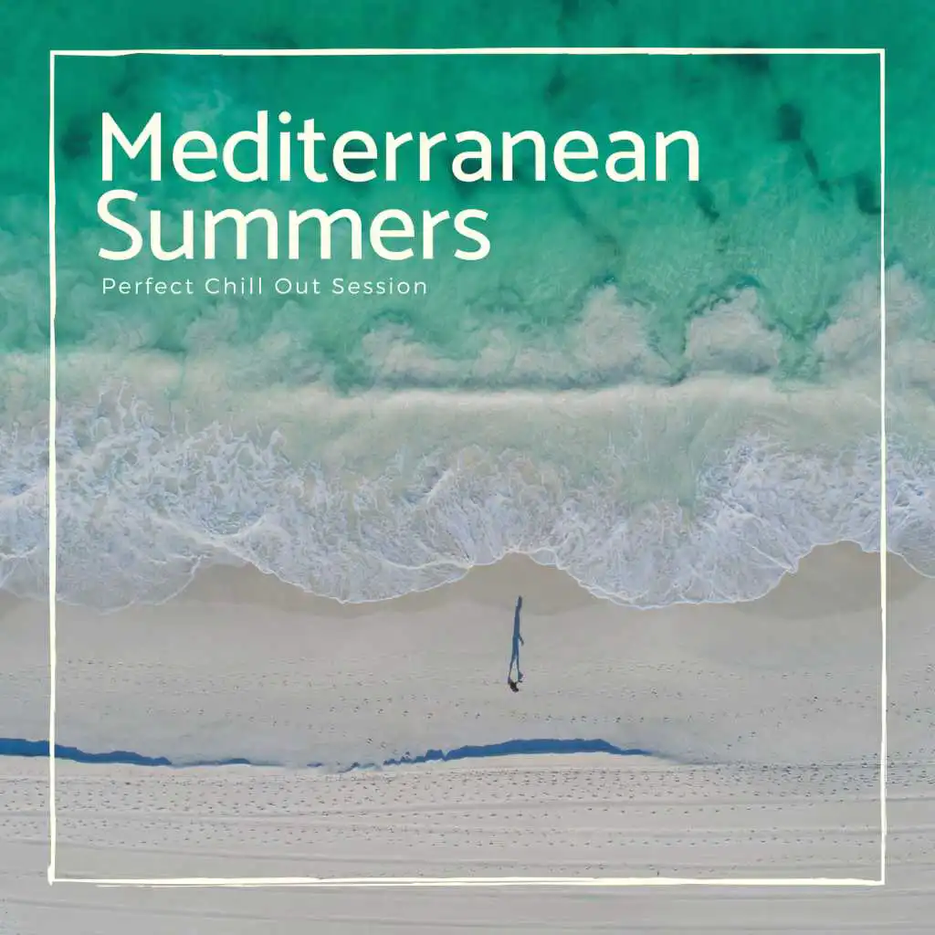 Mediterranean Summers - Perfect Chill Out Session