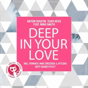 Deep in Your Love (Deep Sound Effect Remix) [feat. Nina Smith]