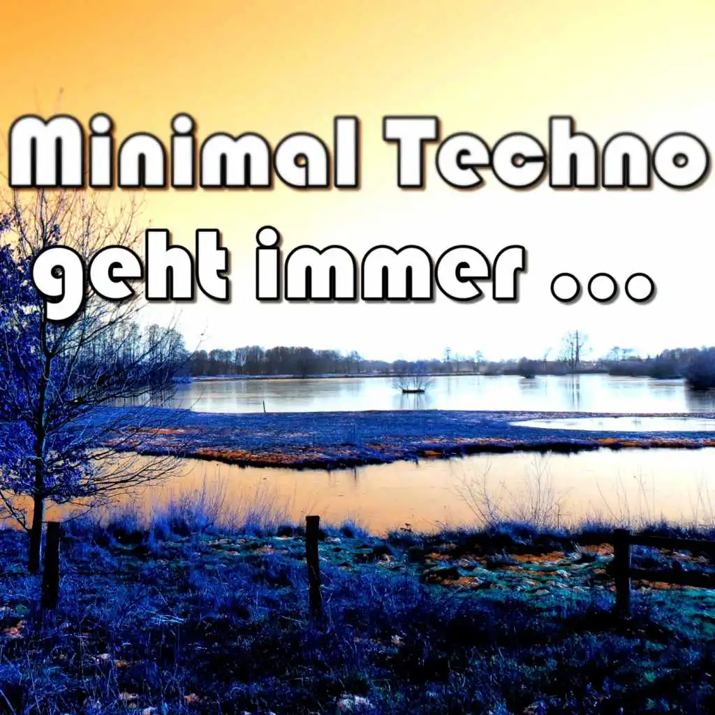 Minimal Techno geht immer ...