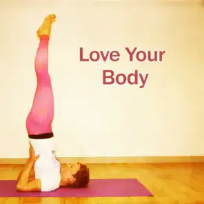 Love Your Body - Common Sense, Healthy Exercise, Stretching