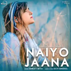 Naiyo Jaana (Aman Sanjog Remix)