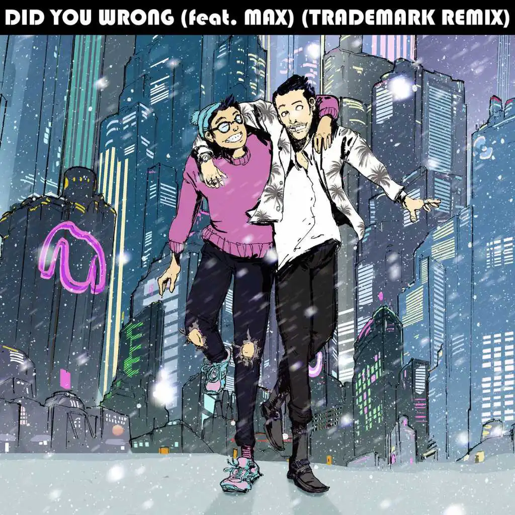 Did You Wrong (feat. MAX) [Trademark Remix]