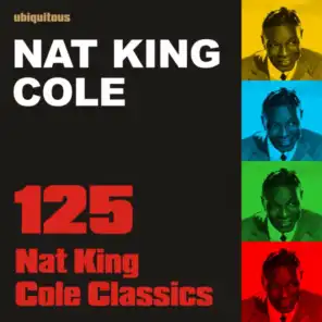 125 Nat King Cole Classics (The Ultimate Best Of Nat King Cole)