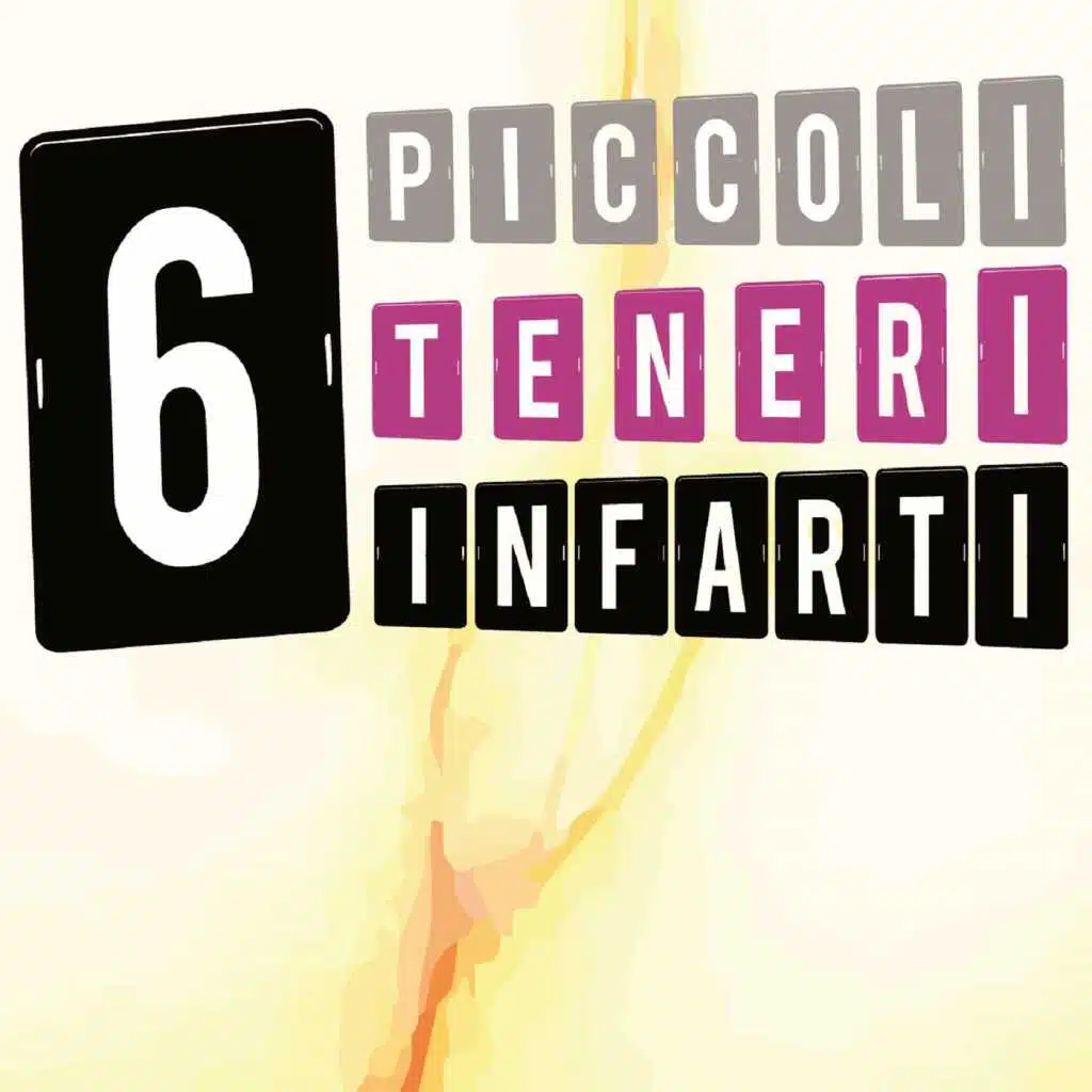 6 Piccoli Teneri Infarti