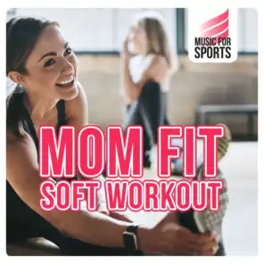 Music for Sports: Mom Fit - Soft Workout
