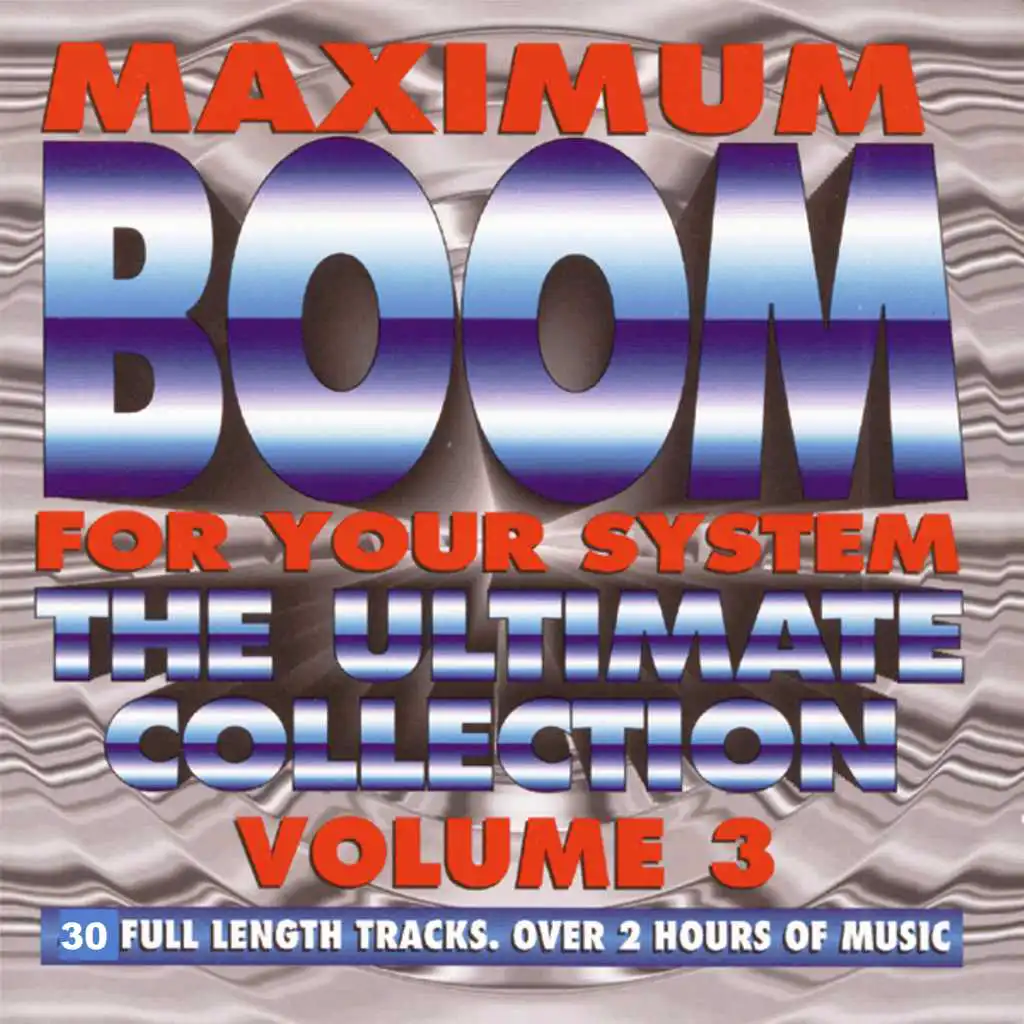 Maximum Boom for Your System, Vol. 3: The Ultimate Collection