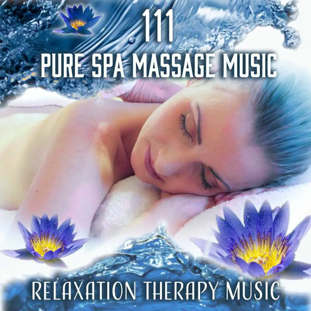 111 Pure Spa Massage Music: Relaxation Therapy Music for Meditation, Yoga, Reiki, Deep Sleep