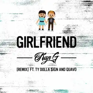 Girlfriend (feat. Ty Dolla $ign & Quavo) (Remix)