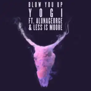 Blow You Up (feat. AlunaGeorge & Less Is Moore)