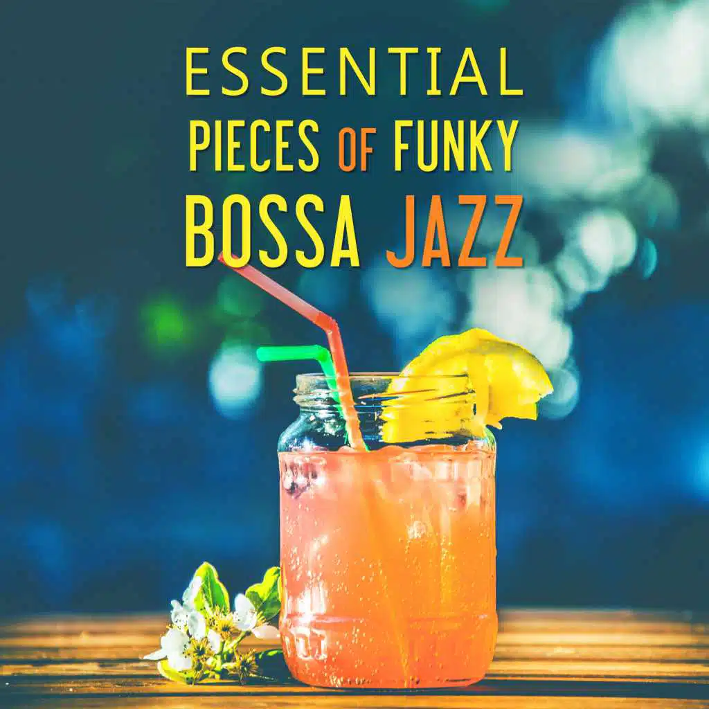 Essential Pieces of Funky Bossa Jazz: Piano Music, Sax Melodies, Cello Songs, Trumpet Sounds, Guitar Vibrations