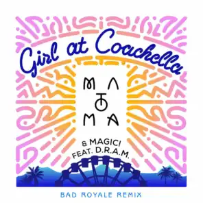 Girl At Coachella (feat. DRAM) [Bad Royale Remix]