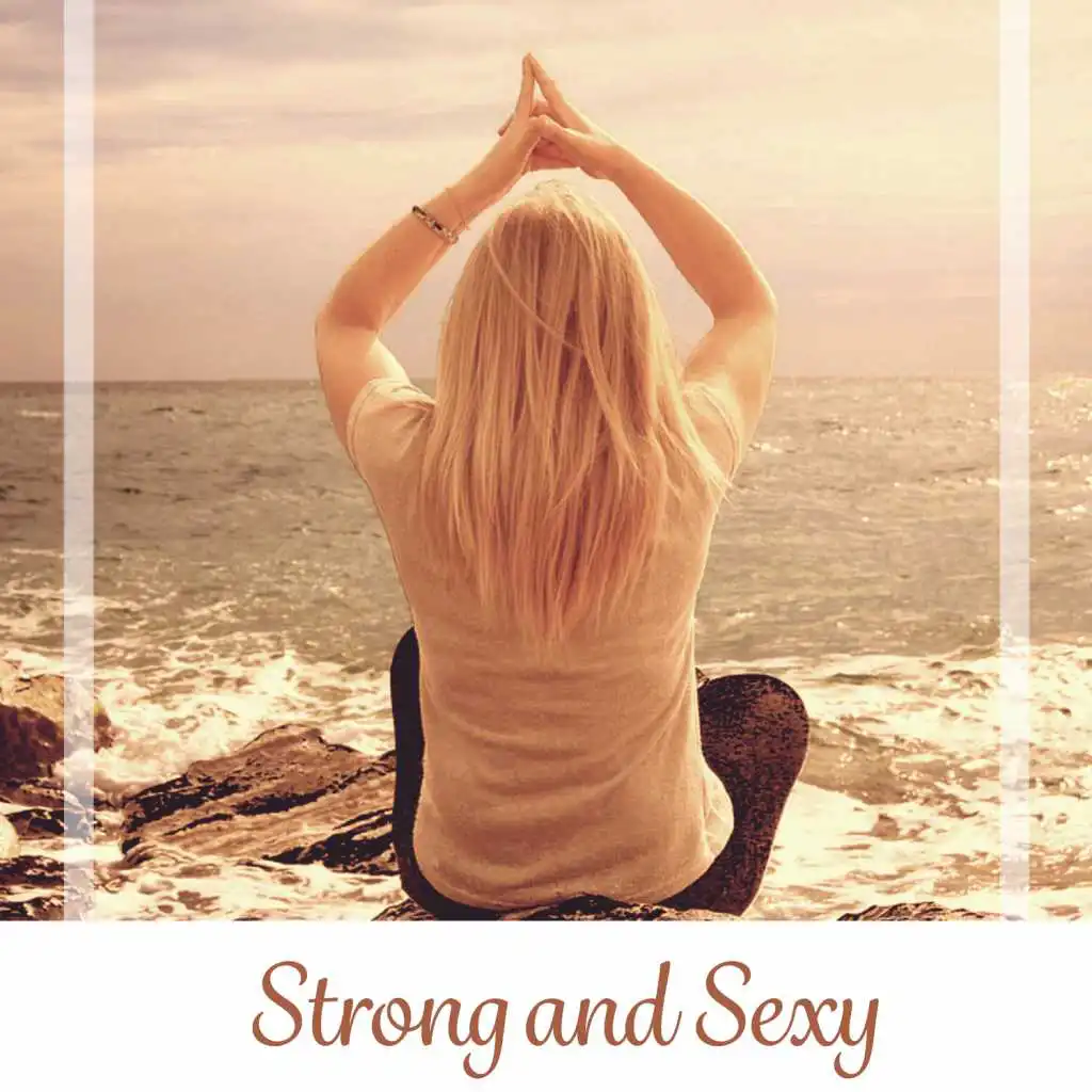 Strong and Sexy – Sounds, Mood, Slenderness, Emotion, Feeling, Relaxation, Rec, Fun, Joy, Passion