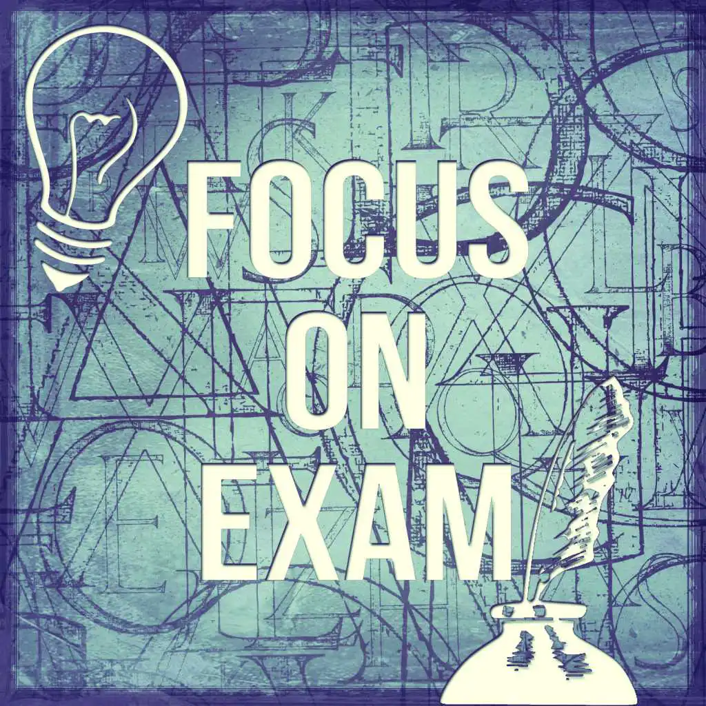 Focus on Exam – Music for Study, Concentration Songs, Easy Exam with Classical Songs, Good Memory