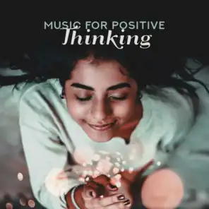 Music for Positive Thinking: Calmness Relaxing New Age Sounds