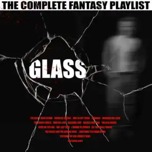 Glass - The Complete Fantasy Playlist