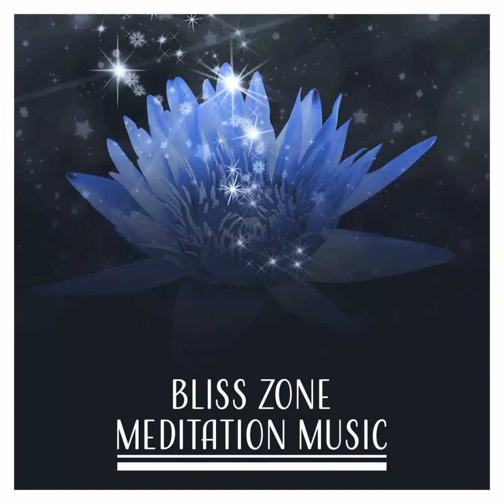 Bliss Zone: Meditation Music – Healing Therapy Music, Deep Zen Meditation, Tranquility, Pilates, Mindfulness and Intensive Relaxing