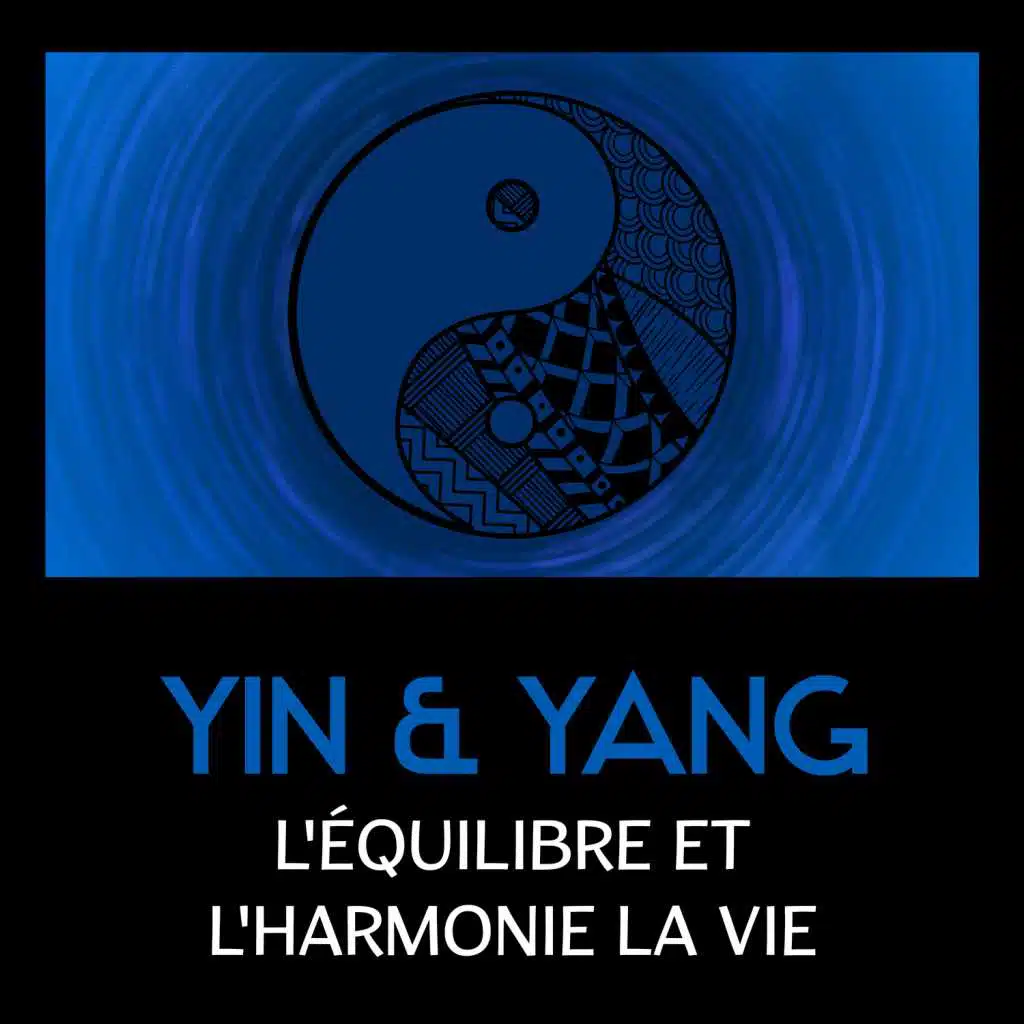 Yin & Yang: L'équilibre et l'harmonie la vie - Musique pour le bien-être, yoga, détente, sophrologie, spa et méditation
