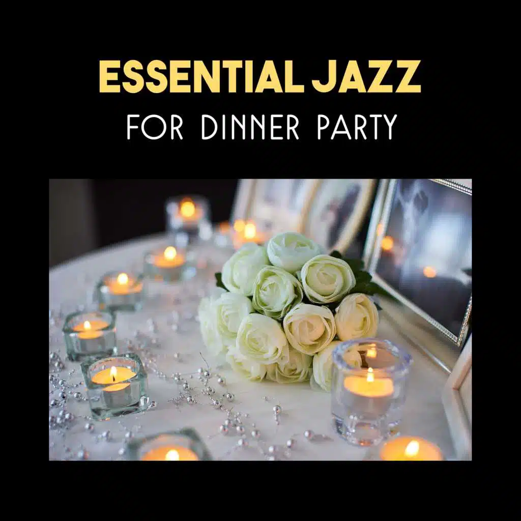 Essential Jazz for Dinner Party – The Best Restaurant Background Music, Relaxing Instrumental Jazz, Smooth Piano Songs