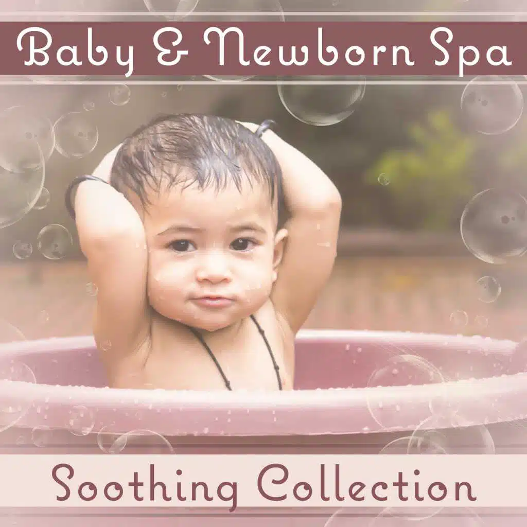 Baby & Newborn Spa: Soothing Collection – Hydrotherapy and Massage for Your Baby, Delicate & Nature Music, Babies Learn