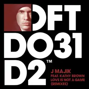 Love Is Not A Game (feat. Kathy Brown) [J Majik Rollers Mix]