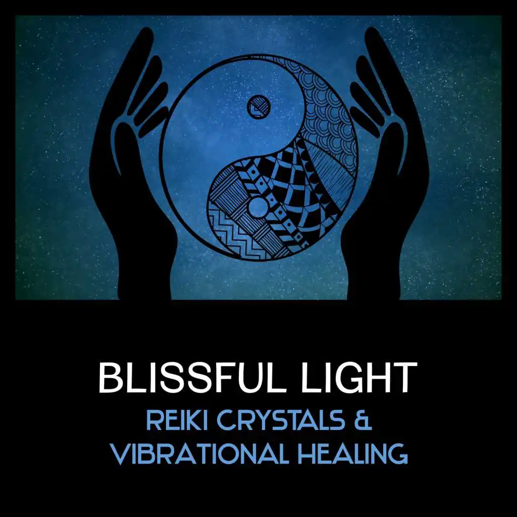 Blissful Light: Reiki Crystals & Vibrational Healing – Opening Chakras, Holistic Massage Music, Healing Therapy