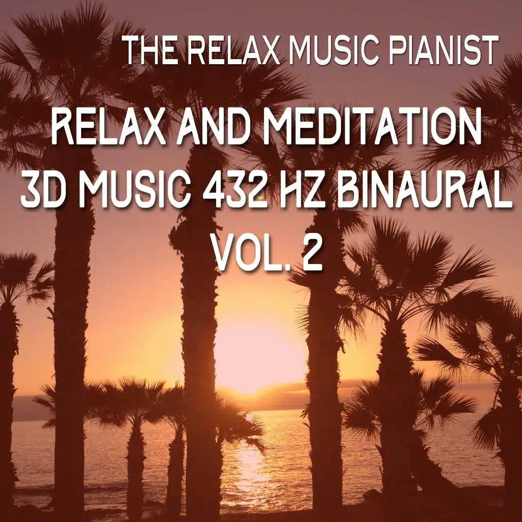 Relax and Meditation 3D Music 432 Hz Binaural, Vol. 2