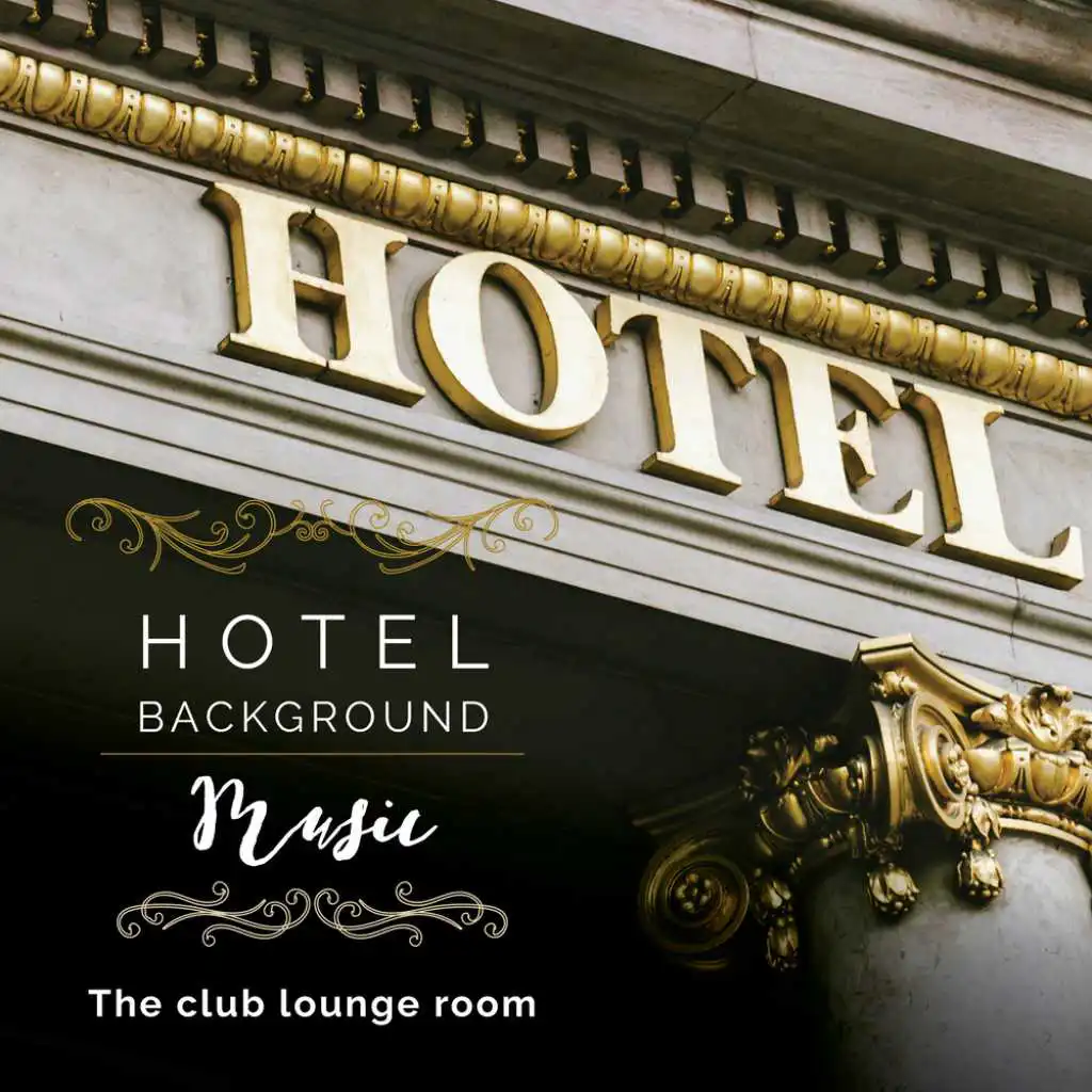 Hotel Background Music: The Club Lounge Room