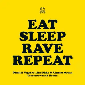 Eat Sleep Rave Repeat (feat. Beardyman) [Dimitri Vegas & Like Mike vs. Ummet Ozcan Tomorrowland Remix]
