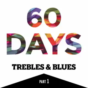 60 Days With Trebles, Pt. 1