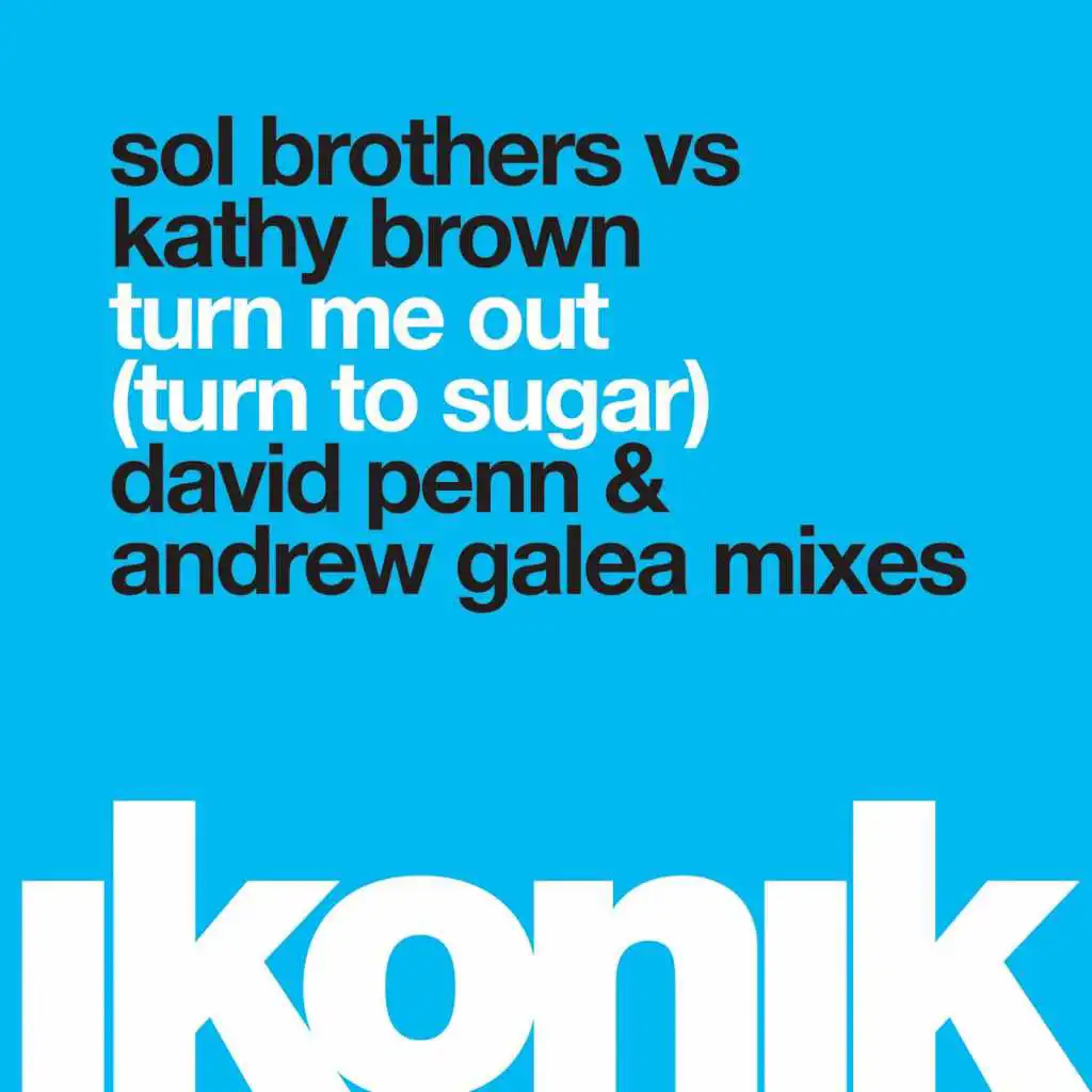 Turn Me Out (Turn To Sugar) [Andrew Galea Remix]