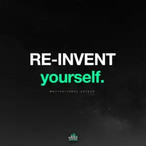 Reinvent Yourself (Motivational Speech)