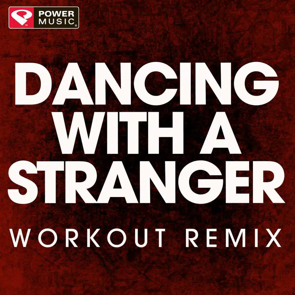 Dancing with a Stranger (Workout Remix)