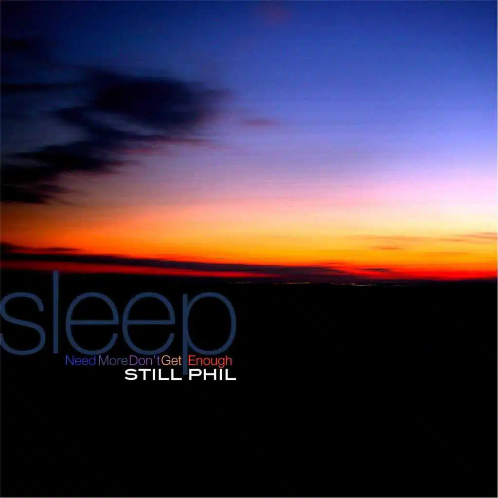 Sleep: Need More Don't Get Enough.