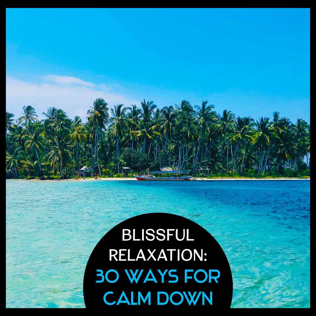 Blissful Relaxation: 30 Ways for Calm Down