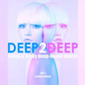 Deep2Deep, Vol. 1 (Fresh & Funky Deep-House Tunes)