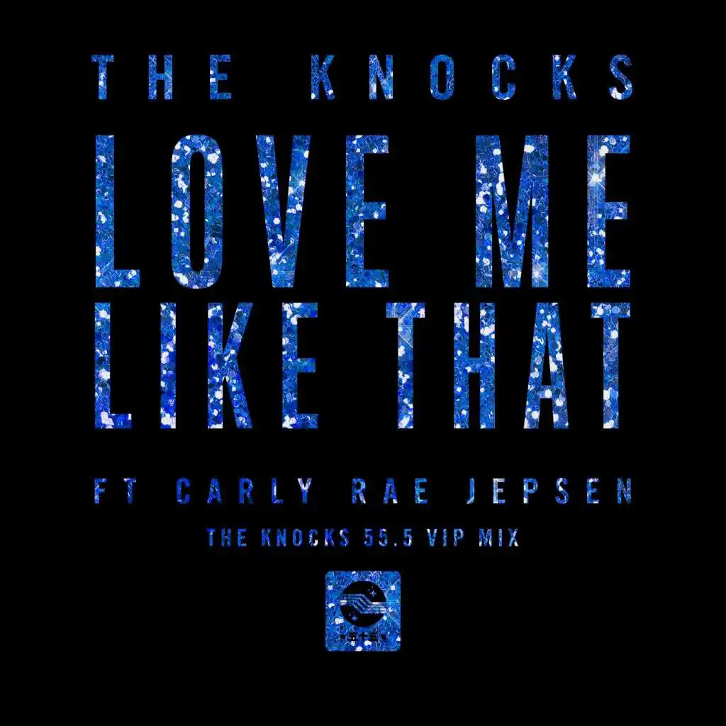 Love Me Like That (feat. Carly Rae Jepsen) [The Knocks 55.5 VIP Mix]
