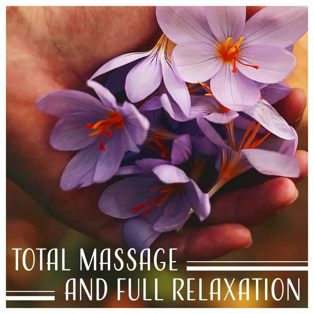 Total Massage and Full Relaxation – Sleep Aid, Music for Oriental Spa Massage, Calm Sounds for Meditation, Wellness & Awareness, Aromatherapy