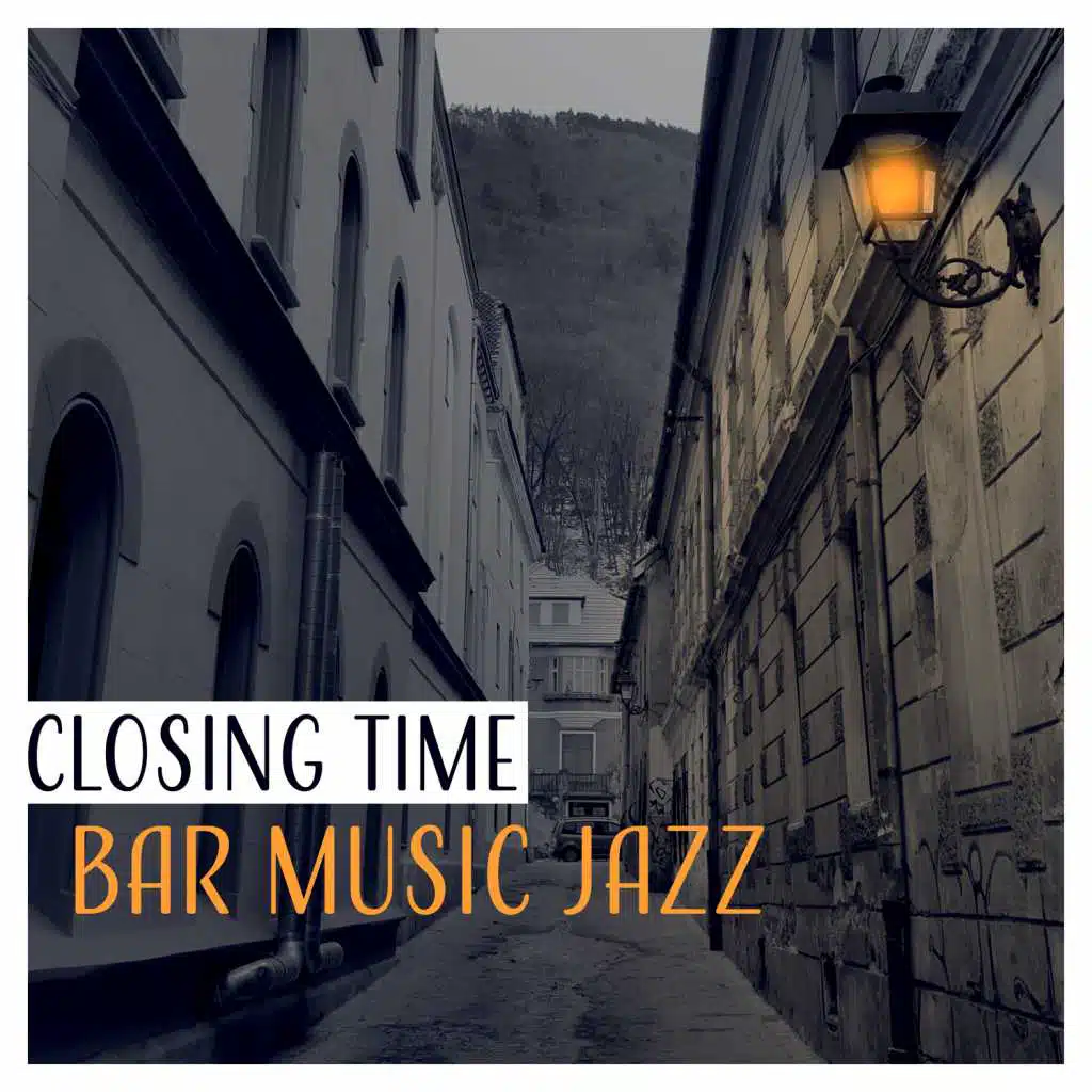 Closing Time: Bar Music Jazz, Late Night Music, Life Reflections, Background Music for Jazz Experts