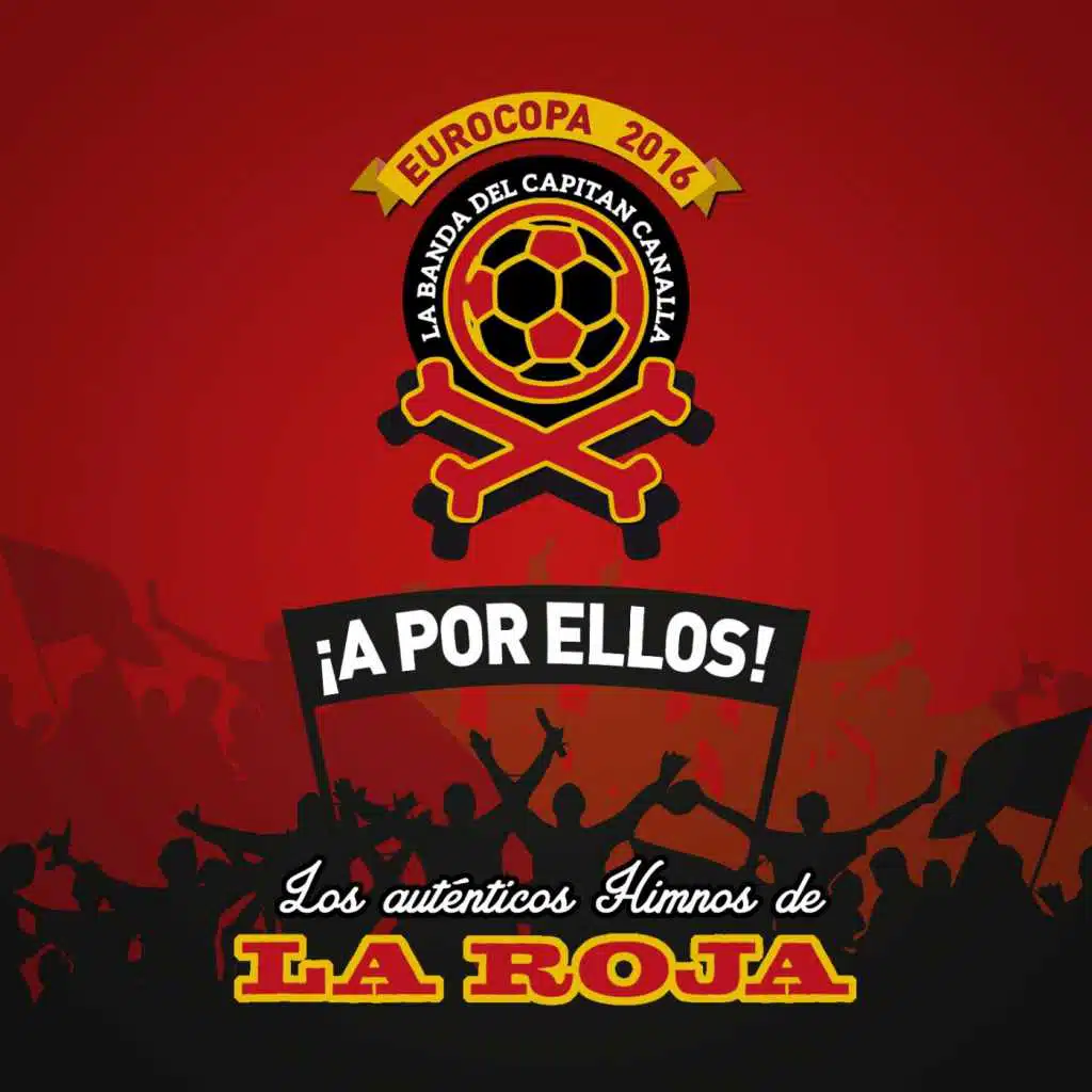 ¡A POR ELLOS! Los himnos auténticos de La Roja (Eurocopa 2016)