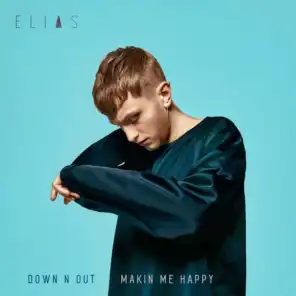 Down N Out / Makin Me Happy