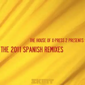 The 2011 Spanish Remixes (The House of X-Press 2 Presents)