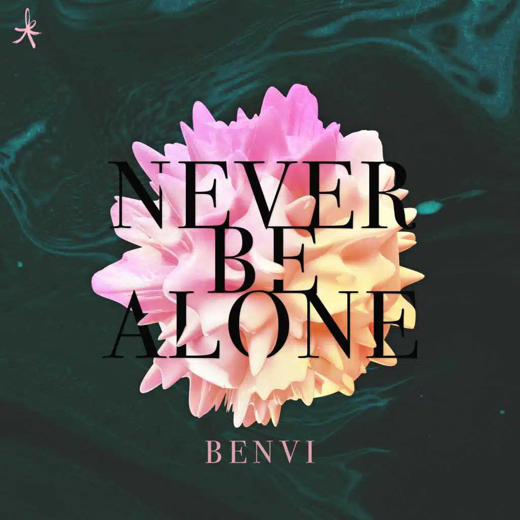 Never Be Alone