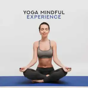 Yoga Mindful Experience – Zen Meditation New Age Music, Healing Mantra, Personal Relax