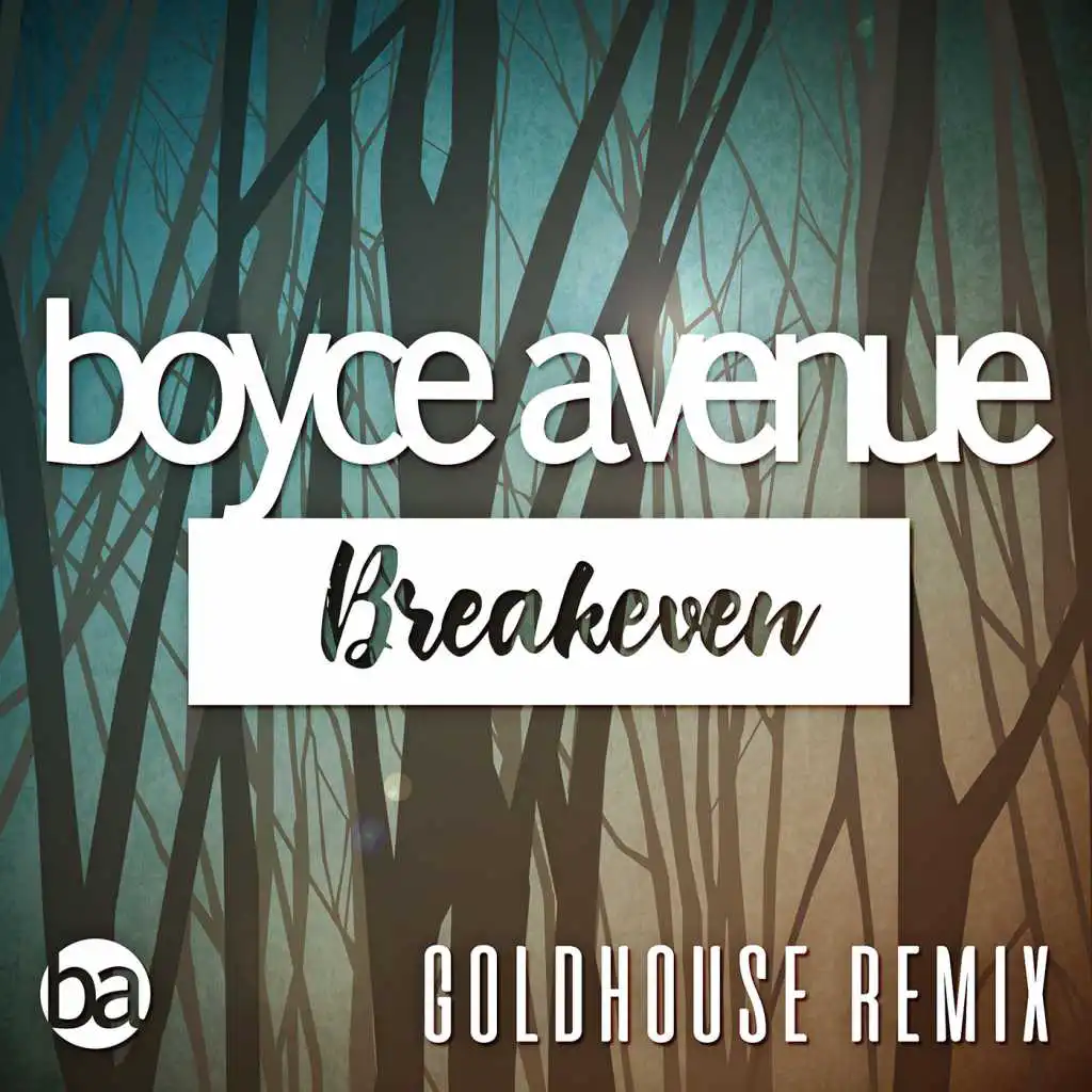 Breakeven (Falling to Pieces) [Goldhouse Remix]