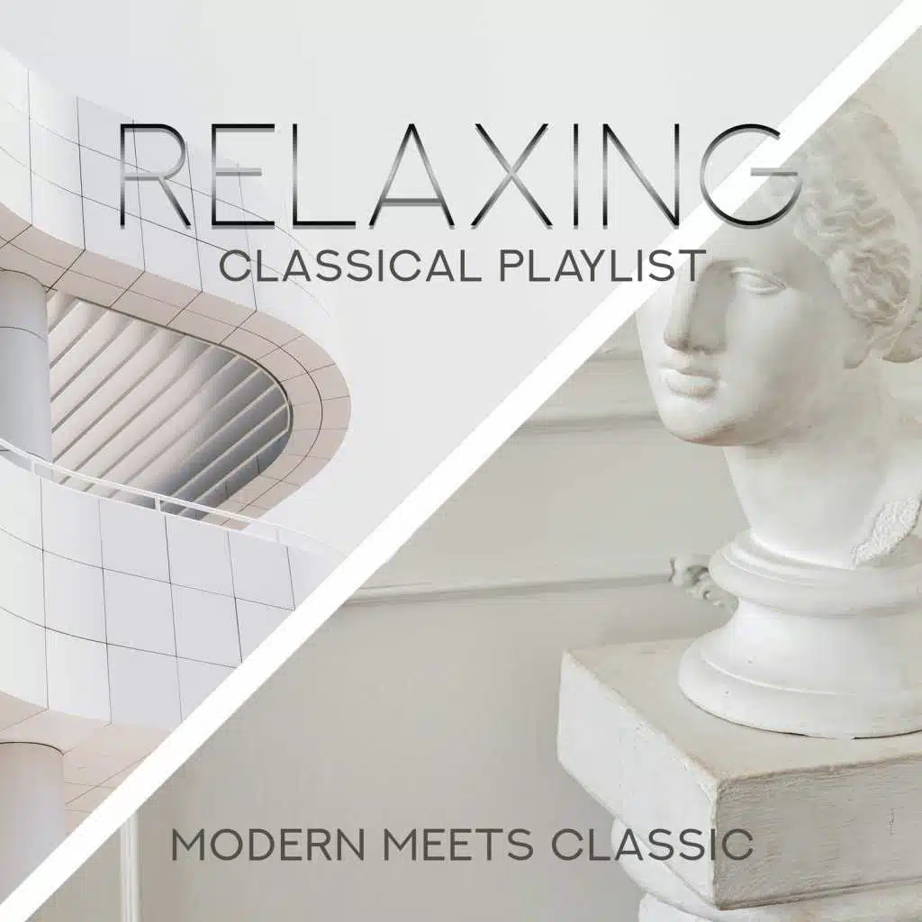 Relaxing Classical Playlist: Modern Meets Classic