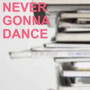 Never Gonna Dance