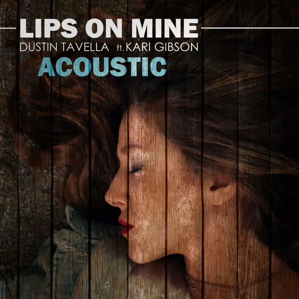 Lips on Mine (Acoustic Version) [feat. Kari Gibson]