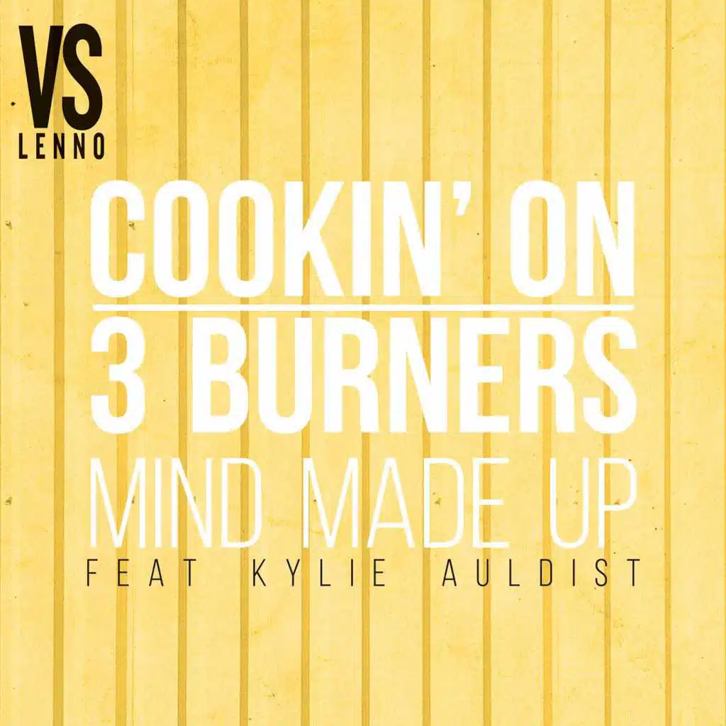 Mind Made Up (feat. Kylie Auldist) [Lenno vs. Cookin' on 3 Burners] [Club Mix] (Lenno vs. Cookin' on 3 Burners; Club Mix)