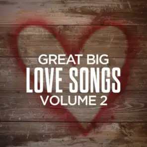 Great Big Love Songs, Volume 2